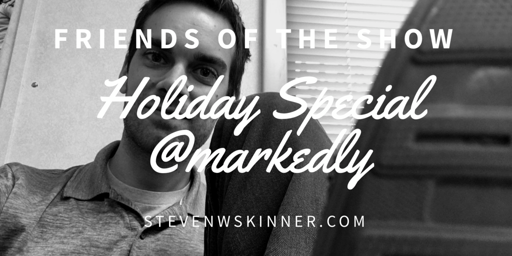 Holiday Special – Episode Four with @markedly